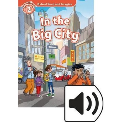 Oxford Read and Imagine Level 2: In the Big City with MP3 Pack