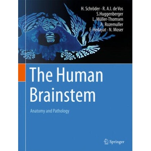 Human Brainstem | Hannsjörg Schröder, Rob A. I. de Vos, Stefan Huggenberger, Lennart Müller-Thomsen, Annemieke Rozemuller, Farman Hedayat, Natasha Moser (ISBN: 9783030899790)