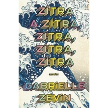 Zítra a zítra, zítra, zítra, zítra - Gabrielle Zevinová