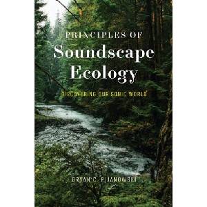 Principles of Soundscape Ecology | Bryan C. Pijanowski (ISBN: 9780226824291)