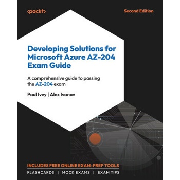 Developing Solutions for Microsoft Azure AZ-204 Exam Guide