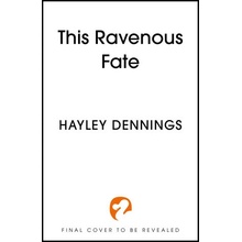 This Ravenous Fate - Hayley Dennings