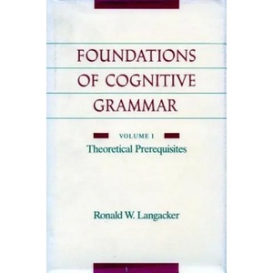 Foundations of Cognitive Grammar | Ronald W. Langacker (ISBN: 9780804738514)