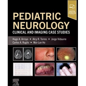 Pediatric Neurology | Hugo A. Arroyo, Alcy R. Torres, Jorge Vidaurre, Carlos Rugilo, Mai-Lan Ho (ISBN: 9780443287220)