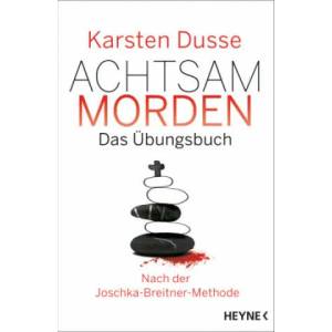 Achtsam morden - Das Übungsbuch nach der Joschka-Breitner-Methode (ISBN: 9783453425637)