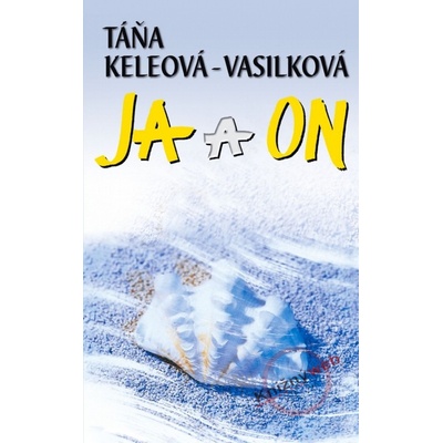 Ja a on - Táňa Keleová - Vasilková