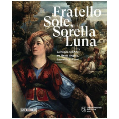 Fratello sole, sorella luna. La natura nell'arte tra Beato Angelico, Leonardo e Corot. Catalogo della mostra (Perugia, 15 marzo-15 giugno 2025)