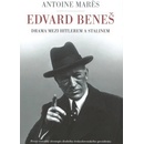 Edvard Beneš - Mezi Hitlerem a Stalinem - Antoine Marés