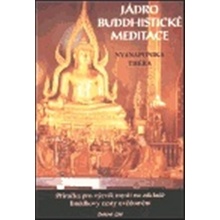 Jádro buddhistické meditace. Příručka pro výcvik mysli na základě Buddhovy cesty uvědomění - Nyanaponika Thera