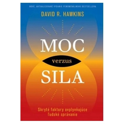 Moc versus sila - Hawkins. R. David, M.D., Ph.D