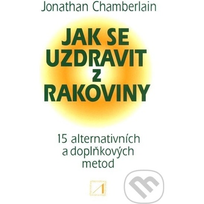 Jak se uzdravit z rakoviny - 15 alternativních a doplňko