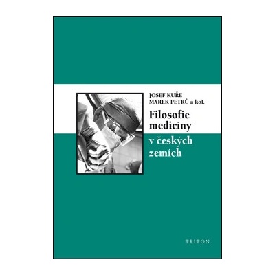 Filosofie medicíny v českých zemích - Josef Kuře, Marek Petrů