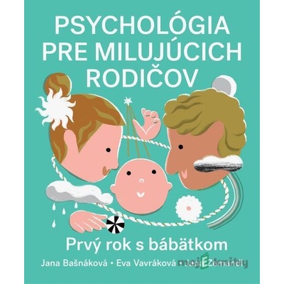 Psychológia pre milujúcich rodičov - Jana Bašnáková, Eva Vavráková, Jana Zemandl, Daniela Olejníková ilustrátor