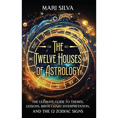 The Twelve Houses of Astrology | Mari Silva
