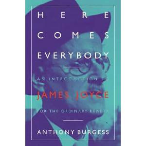 Here Comes Everybody | Anthony Burgess (ISBN: 9781903385890)