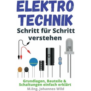 Elektrotechnik Schritt fur Schritt verstehen | M. Eng. Johannes Wild (ISBN: 9783949804724)