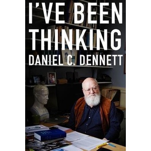 I've Been Thinking | Dennett, Daniel C (ISBN: 9780393868050)