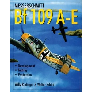 Messerschmitt Bf 109 A-E: Develment/Testing/Production | Walter Schick (1999)