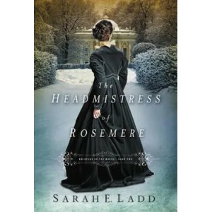 Headmistress of Rosemere | Sarah E Ladd (ISBN: 9781401688363)