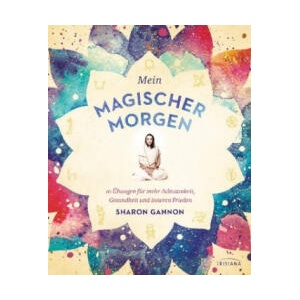 Mein magischer Morgen | Sharon Gannon, Christina Raftery (2019)
