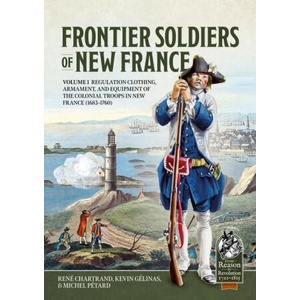 Frontier Soldiers of New France Volume 1 | Kevin Gélinas, Michal Pétard (ISBN: 9781804515464)