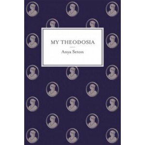 My Theodosia | Anya Seton (2014)