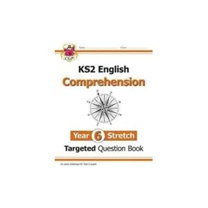 KS2 English Targeted Question Book: Challenging Reading Comprehension - Year 6 Stretch (+ Ans) | CGP Books (ISBN: 9781782947899)
