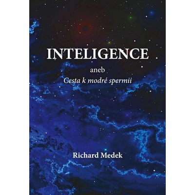 Inteligence aneb Cesta k modré spermii - Medek Richard