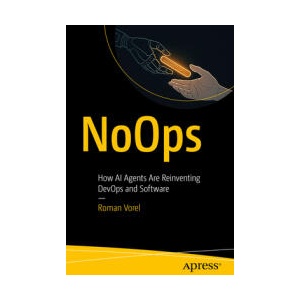 Noops: How AI Agents Are Reinventing Devops and Software (ISBN: 9798868816932)
