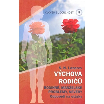 Člověk budoucnosti 5 Výchova rodičů - S.N. Lazarev