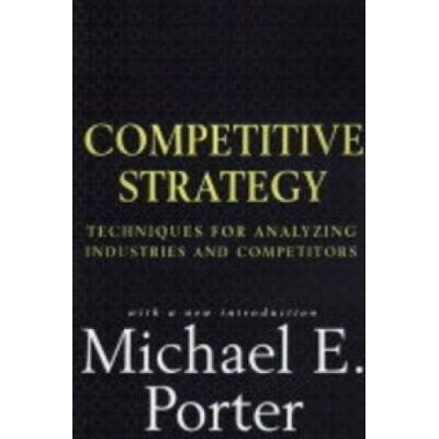 Competitive Strategy - Techniques for Analyzing Industries and Competitors Porter Michael E.Paperback