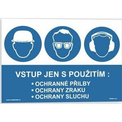 Traiva s.r.o Vstup jen s použitím Ochranné přilby. Ochrany zraku. Ochrany sluchu Verze: Samolepka 297 x 210 mm (A4) tl. 0.1 mm - Kód: 02219