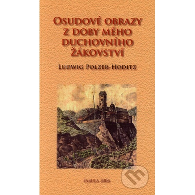 Osudové obrazy z doby mého duchovního žákovství - Ludwig Polzer-Hoditz