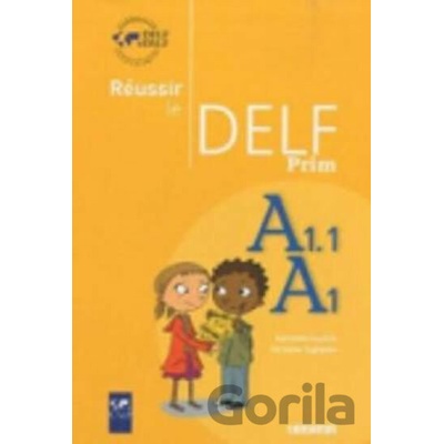 Reussir Le Delf Prim´: Livre A1-A1.1 - Christine Tagliante