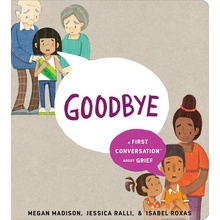Goodbye: A First Conversation about Grief Madison Megan