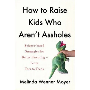 How to Raise Kids Who Aren't Assholes (ISBN: 9781472288783)