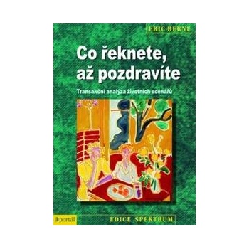 Co řeknete, až pozdravíte - Eric Berne