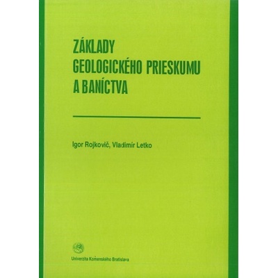 Základy geologického prieskumu a baníctva - Igor Rojkovič