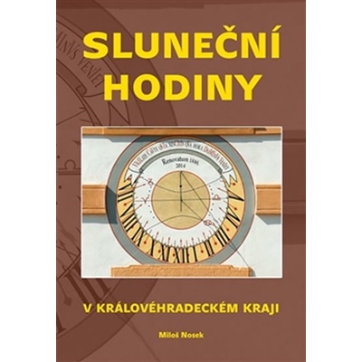 Sluneční hodiny v Královéhradeckém kraji - Miloš Nosek