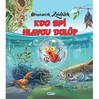 Mraveneček Zvídálek - Kdo spí hlavou dol