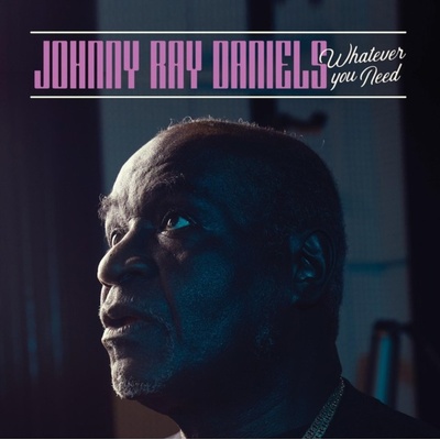 Whatever You Need - Johnny Ray Daniels LP