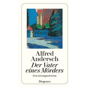 Der Vater eines Mörders | Alfred Andersch (ISBN: 9783257236088)