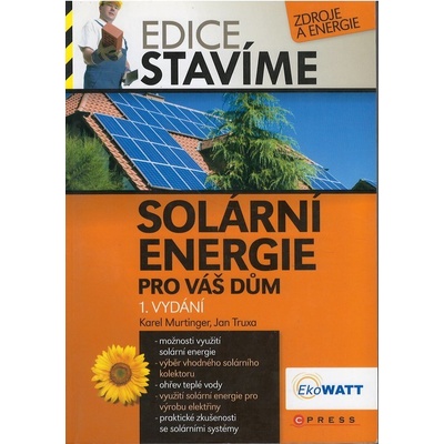 Solární energie pro Váš dům - Karel Murtinger, Jan Truxa