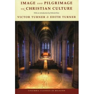 Image and Pilgrimage in Christian Culture | Victor Turner, Edith Turner (2011)