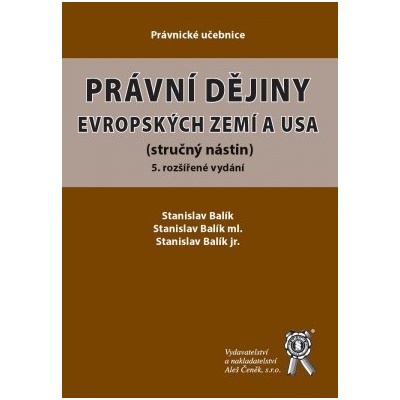 Právní dějiny evropských zemí a USA - Stanislav Balík, Stanislav Balík ml., Stanislav Balík jr.