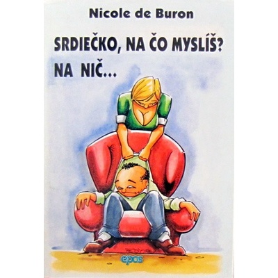 Srdiečko, na čo myslíš? Na nič- Nicole de Buron