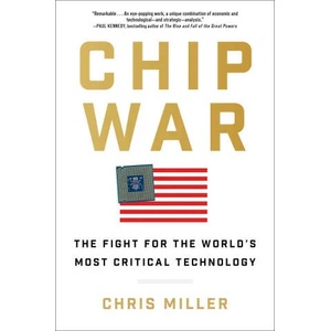 Chip War: The Fight for the World's Most Critical Technology | MILLER CHRIS (ISBN: 9781982172008)