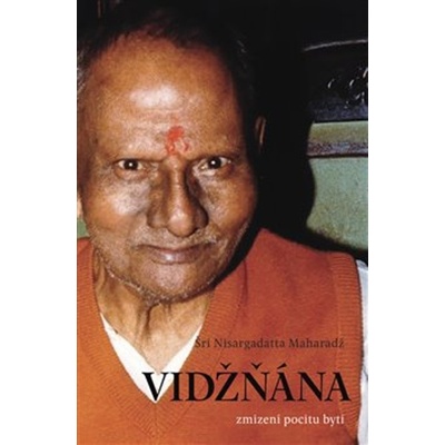 Vidžňána - zmizení pocitu bytí - Šri Nisargadatta Maharadž
