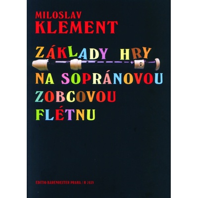 Miloslav Klement Základy hry na sopránovou zobcovou flétnu Noty – Zboží Mobilmania