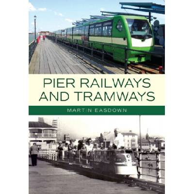 Pier Railways and Tramways - Martin Easdown